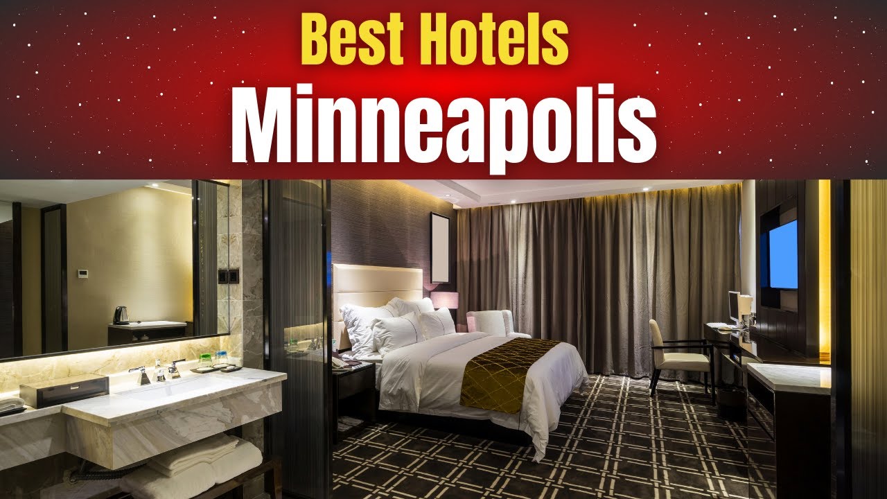 Best Hotels in Minneapolis - The World Is Waiting, Let's Go!